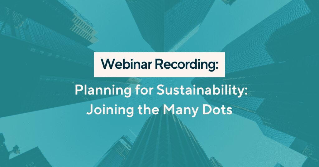 Webinar Recording - Planning for Sustainability: Joining the Many Dots